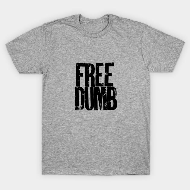 FREE DUMB T-Shirt by SmayBoy